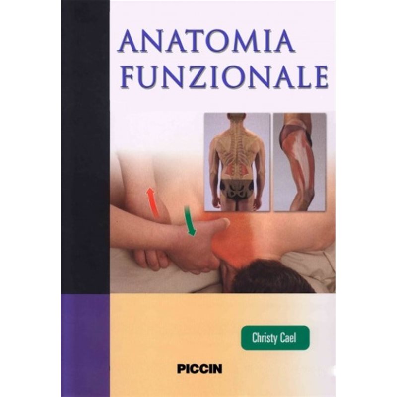 Anatomia funzionale: Anatomia muscoloscheletrica, Chinesiologia e Palpazione per terapisti manuali